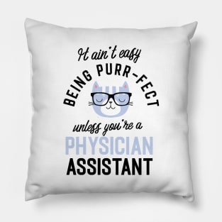 Physician Assistant Cat Gifts for Cat Lovers - It ain't easy being Purr Fect Pillow