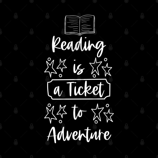 Reading is a Ticket to Adventure - White - Librarian Saying by Millusti