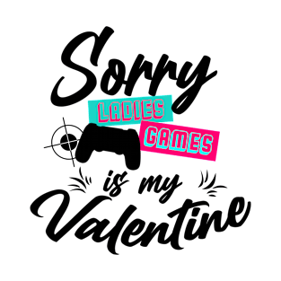 Sorry ladies game is my valentine (black) T-Shirt