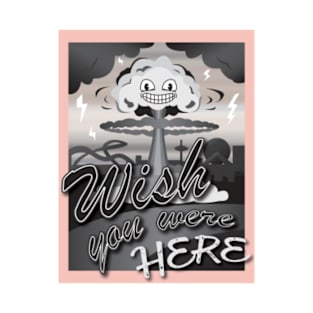 Wish you were here! T-Shirt