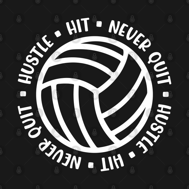 Hustle Hit Never Quit Volleyball Girls Boys Cute Funny by GlimmerDesigns