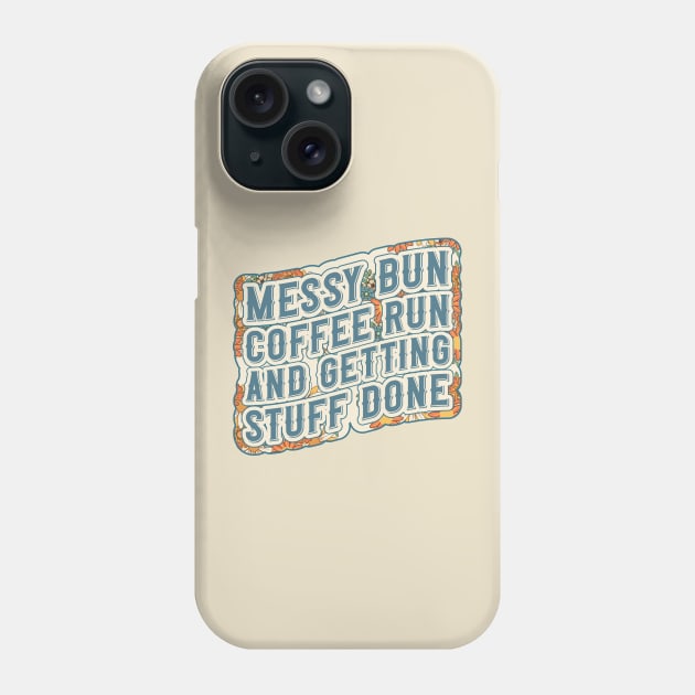Messy bun coffee run and getting stuff done Groovy coffee addict mom floral pattern Phone Case by HomeCoquette