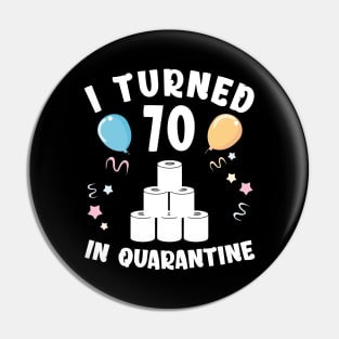 I Turned 70 In Quarantine Pin