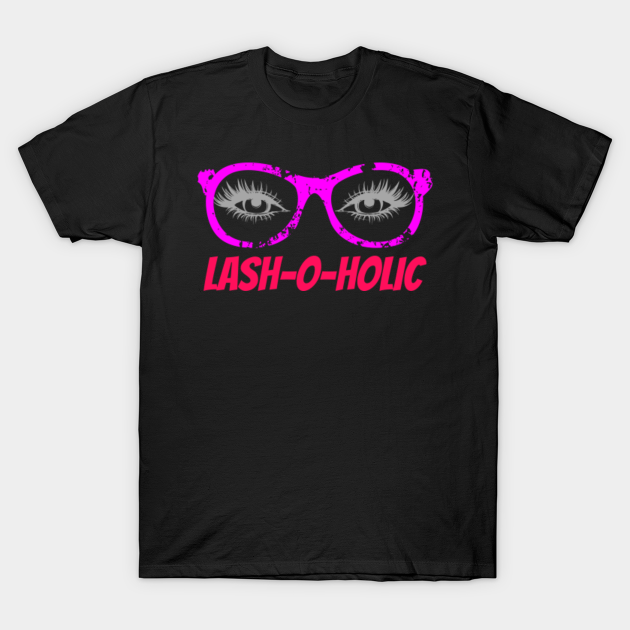 Discover Lash-o-Holic - for make up artist - Eyelash - T-Shirt