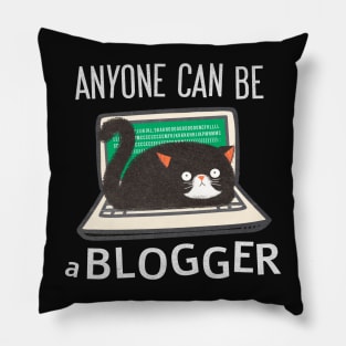 Anyone can be a blogger Pillow