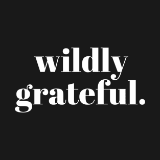 Wildly Grateful | Inspirational T-Shirt