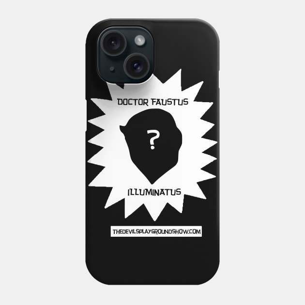 The Devil's Playground - Doctor Faustus Illuminatus Phone Case by The Devil's Playground Show