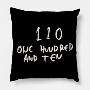 One Hundred And Ten 110 Pillow