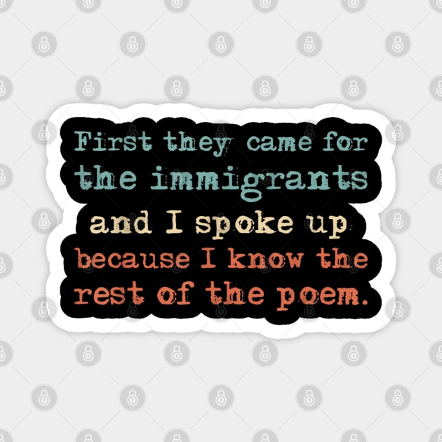 First-They-Came-for-The-Immigrants Magnet by dtr_art