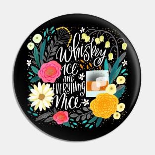 Whiskey Ice and Everything Nice Pin