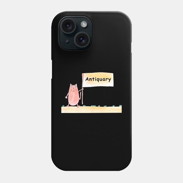 Antiquary. Cat is holding a banner with the inscription. Humor, humorous, joke. Text message. Watercolor, humorous funny design. Phone Case by grafinya
