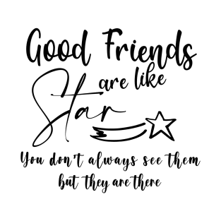 Good Friends are like Star Best Friend Gift T-Shirt