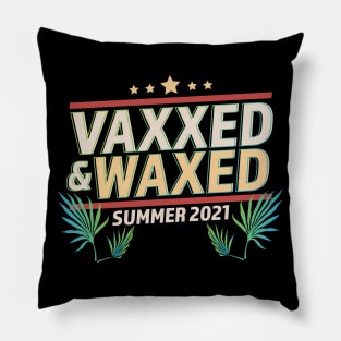 Vaxxed and Waxed Summer 2021 Funny Pillow