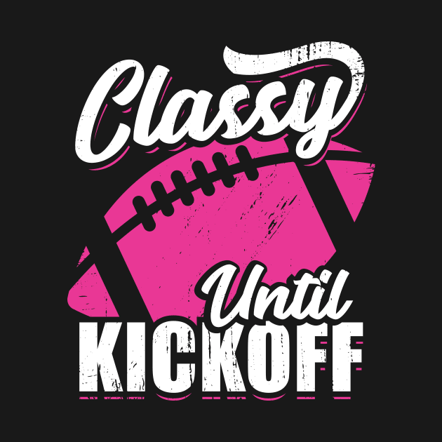 Classy Until Kickoff American Football Girl Gift by Dolde08