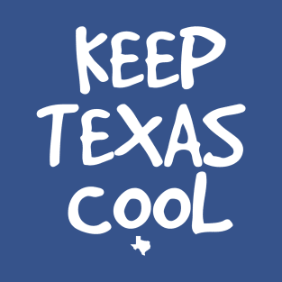 Keep Texas Cool       (dark tees) T-Shirt