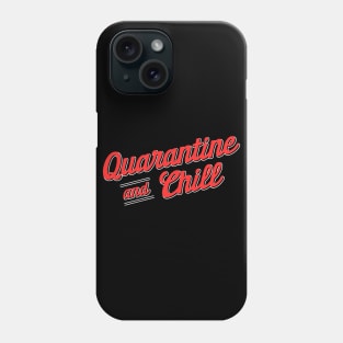 Quarantine and Chill Phone Case