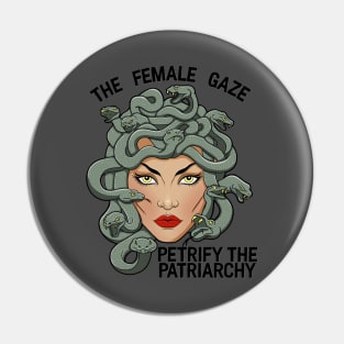 The Female Gaze - Petrify The Patriarchy Pin