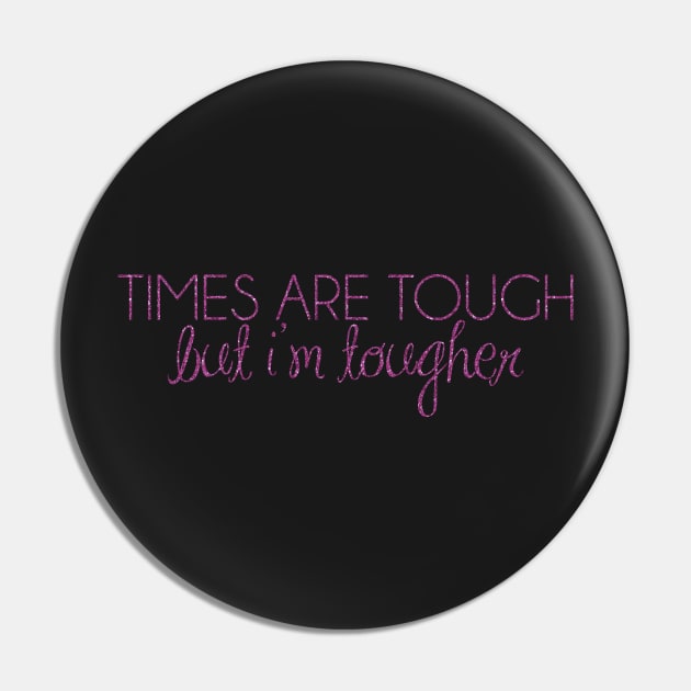 times are tough, but i'm tougher Pin by fahimahsarebel