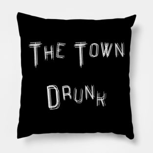 The Town Drunk Pillow