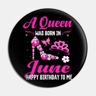 A Queen Was Born In june Happy Birthday To Me Pin