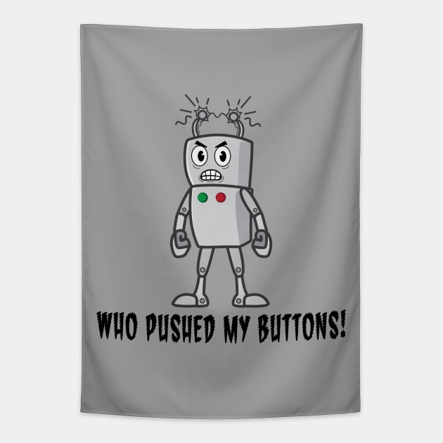 Funny Robot: Who Pushed My Buttons! Tapestry by PenguinCornerStore