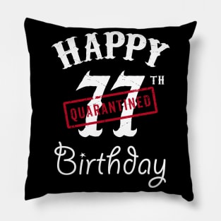 Happy 77th Quarantined Birthday Pillow