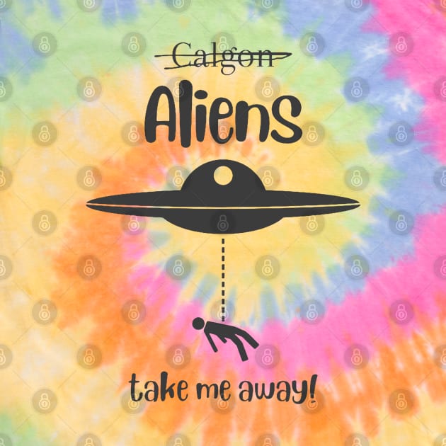 Aliens take me away! by Pieces Of Em