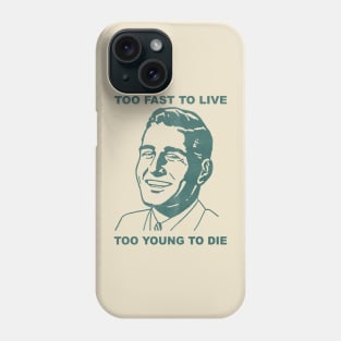 too fast to live too young to die Phone Case