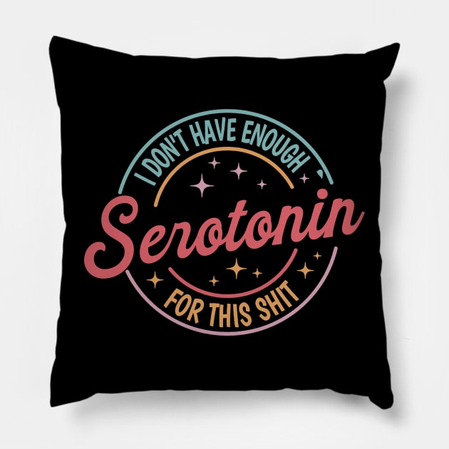 I Don't Have Enough Serotonin For This tSerotonin Shirt,Mental Health Shirt,Floral Serotonin Shirt,Anxiety Shirt,Depression Pillow by Y2KSZN