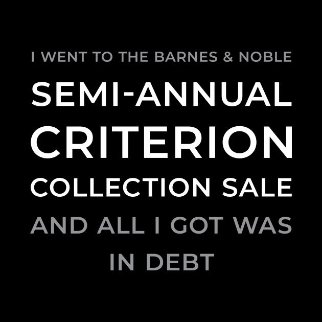 I went to the Barnes & Noble Semi-Annual Criterion Collection Sale and all I got was in debt by The Footcandle Collection