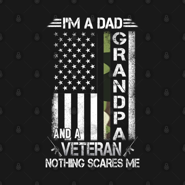 I'm A Dad Grandpa And A Veteran Nothing Scares Me by Otis Patrick