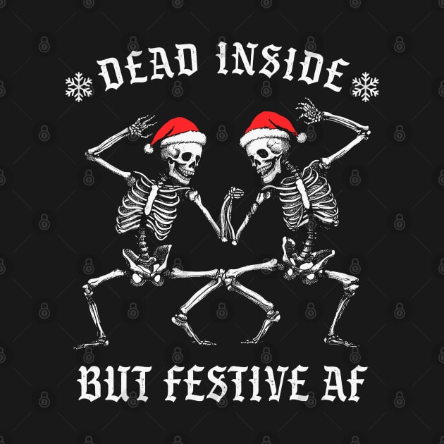 Funny Christmas Skeletons - Dead Inside But Festive AF by TwistedCharm