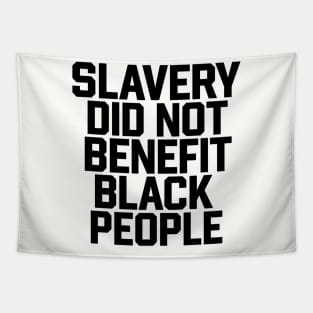 Slavery Did Not Benefit Black People Tapestry