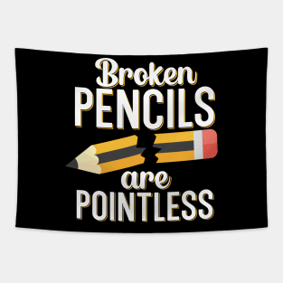 Broken pencils are pointless Tapestry