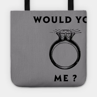 Would you marry me Tote