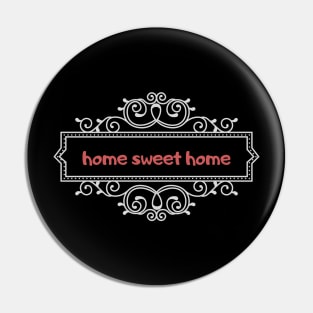 home sweet home Pin