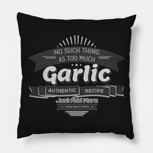 No such thing as too much garlic Pillow