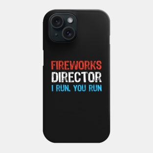 Funny 4th of July Fireworks Director - I Run you Run Phone Case