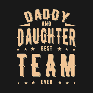 DADDY AND DAUGHTER BEST TEAM T-Shirt