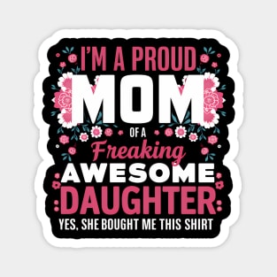 Mother'S Day I'M A Proud Mom Of A Freaking Awesome Daughter Magnet