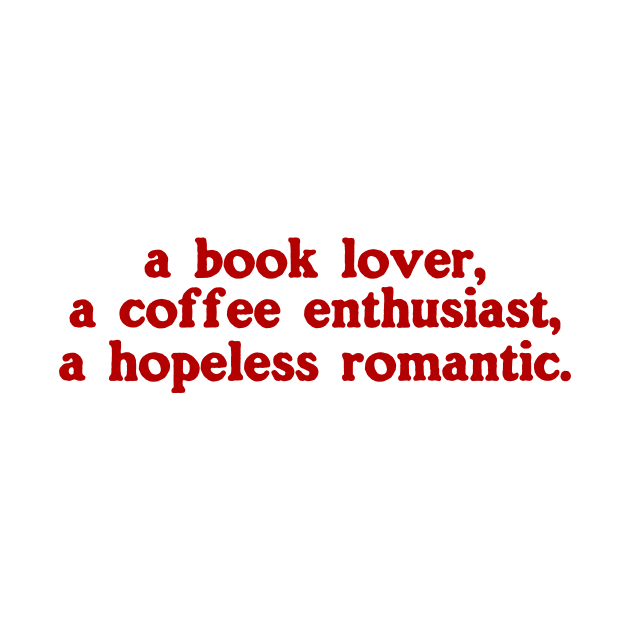 a book lover a coffee enthusiast a hopeless romantic shirt, Book Lover Shirt, Hopeless Romantic Sweatshirt, Bookworm Sweatshirt by Y2KSZN