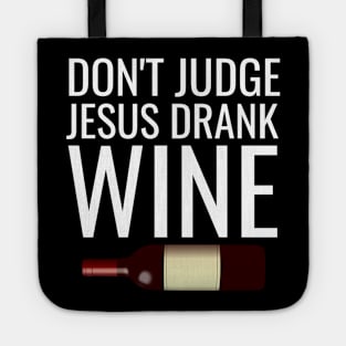 Don't judge jesus drank wine Tote