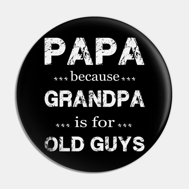 PAPA BECAUSE GRANDPA IS FOR OLD GUYS Pin by Thai Quang