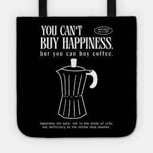 You can't buy happiness but you can buy coffee Tote