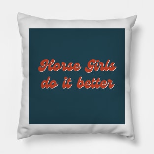 Horse Girls Do It Better Pillow