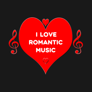 I love romantic music T-Shirt