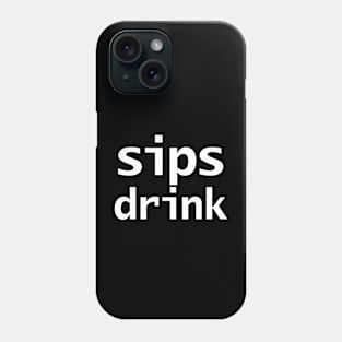 Sips Drink Funny Quotes Phone Case