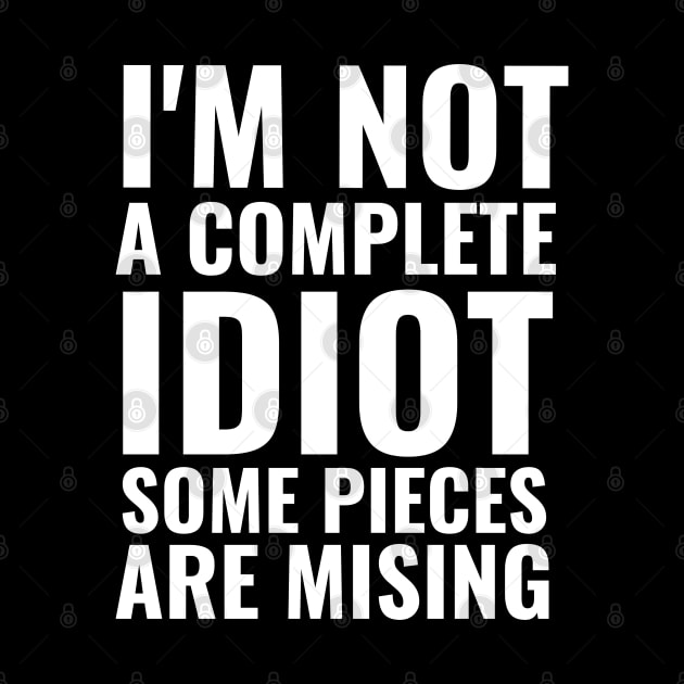 I'm not complete idiot some pieces are missing funny sarcasm by G-DesignerXxX