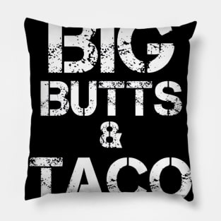 I LIKE BIG BUTTS AND TACO TRUCKS Pillow