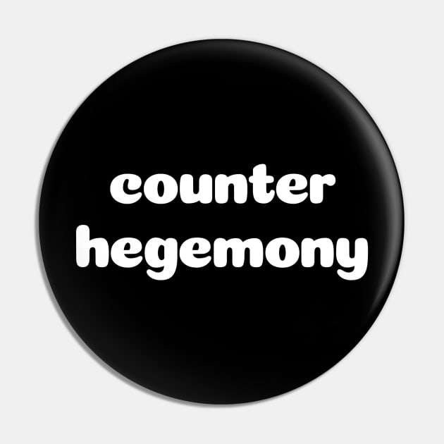 Counter Hegemony Pin by The TV Doctor